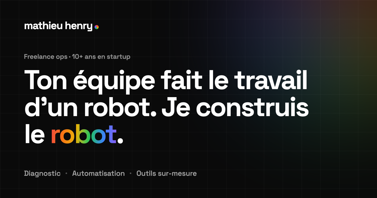 Mathieu Henry — J'automatise ta boîte et je construis tes outils sur-mesure